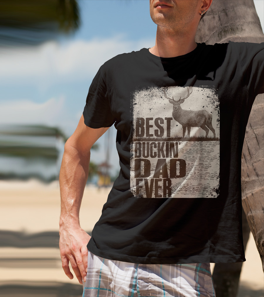 Best Buckin Dad Ever Funny Dads Stag Deer Rustic Outdoors T-Shirt
