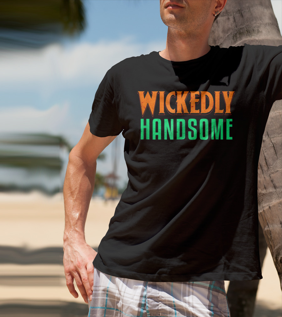 Wickedly Handsome Best Cool Dad Husband Boyfriend Guy T-Shirt
