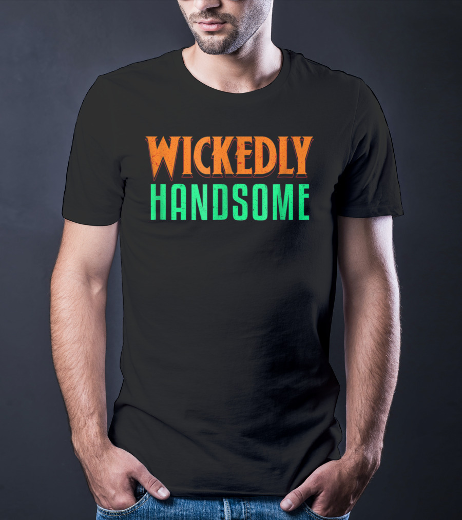 Wickedly Handsome Best Cool Dad Husband Boyfriend Guy T-Shirt