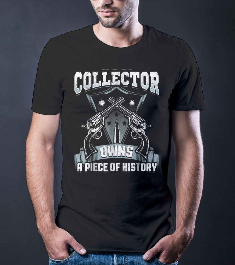 Collector Owns A Piece Of History T-Shirt