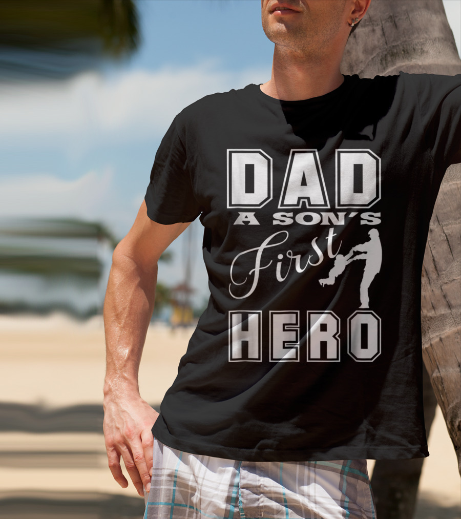 Dad A Son's First Hero T-Shirt