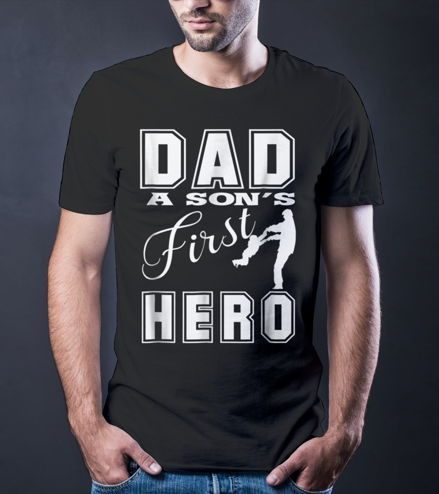 Dad A Son's First Hero T-Shirt