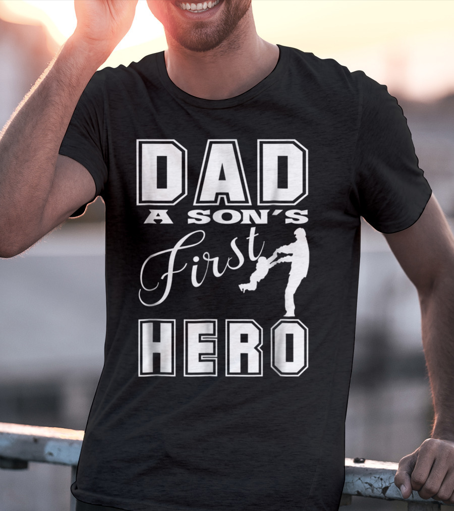Dad A Son's First Hero T-Shirt