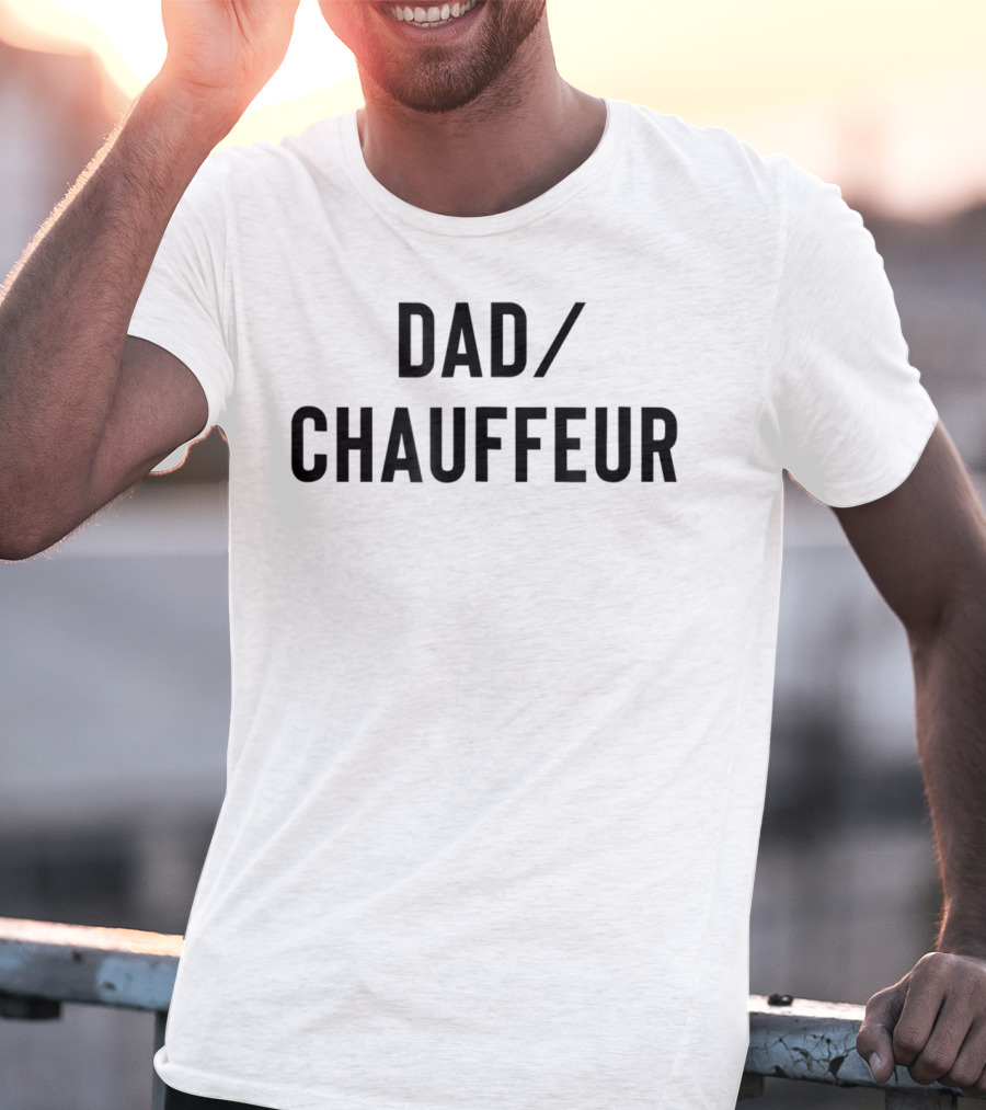 DAD/CHAUFFEUR MEN33 T-Shirt
