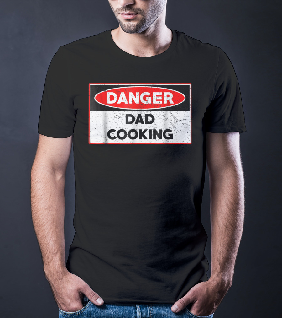 Danger Dad Cooking Warning Sign T-Shirt