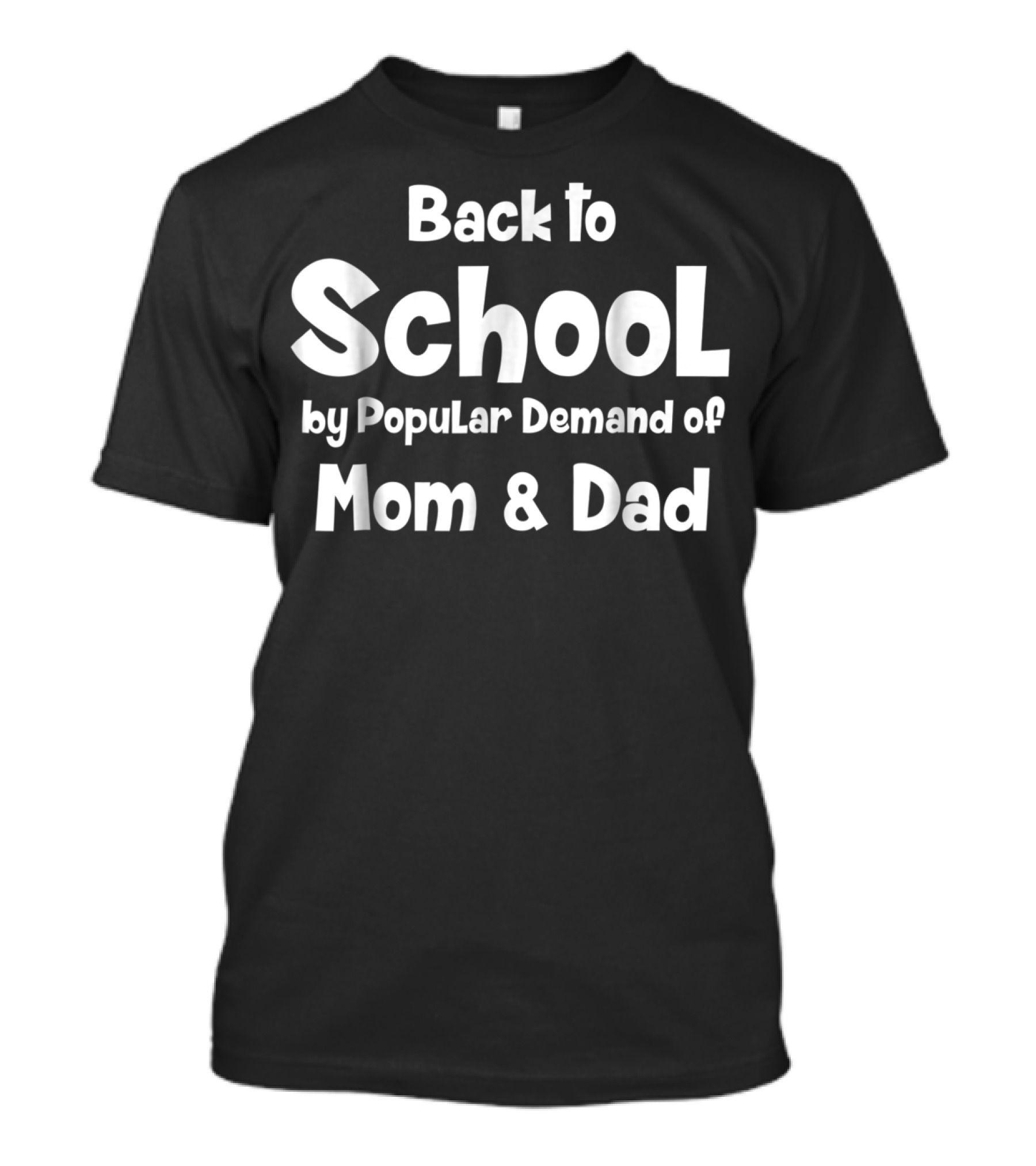 Back To School By Popular Demand Of Mom And Dad T-Shirt