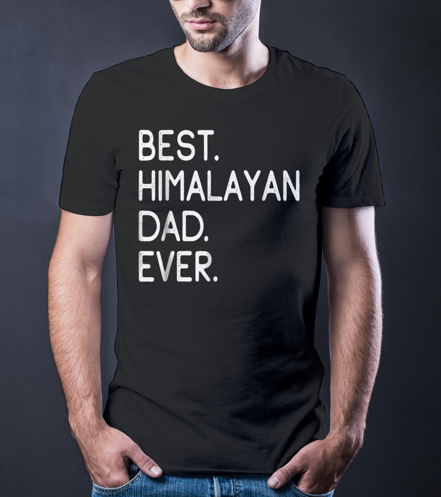 Best Himalayan Dad Ever Proud Owner Kitten Lovers11 T-Shirt