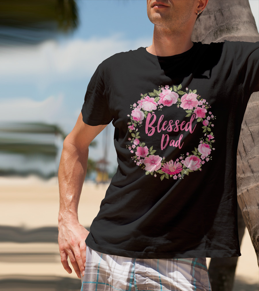 Blessed Dad Floral Wreath Pink Roses T-Shirt