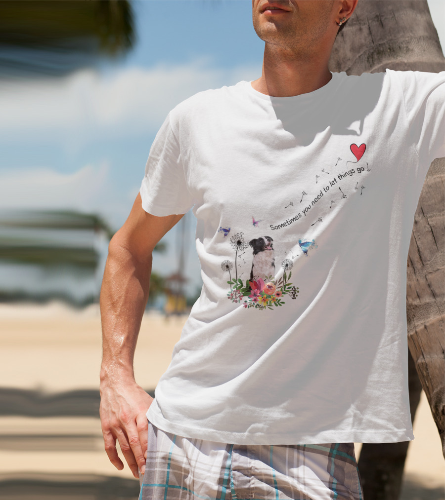 Border Collie Dog Kids89 Flowers Butterfly Heart Sometimes You Need To Let Things Go T-Shirt