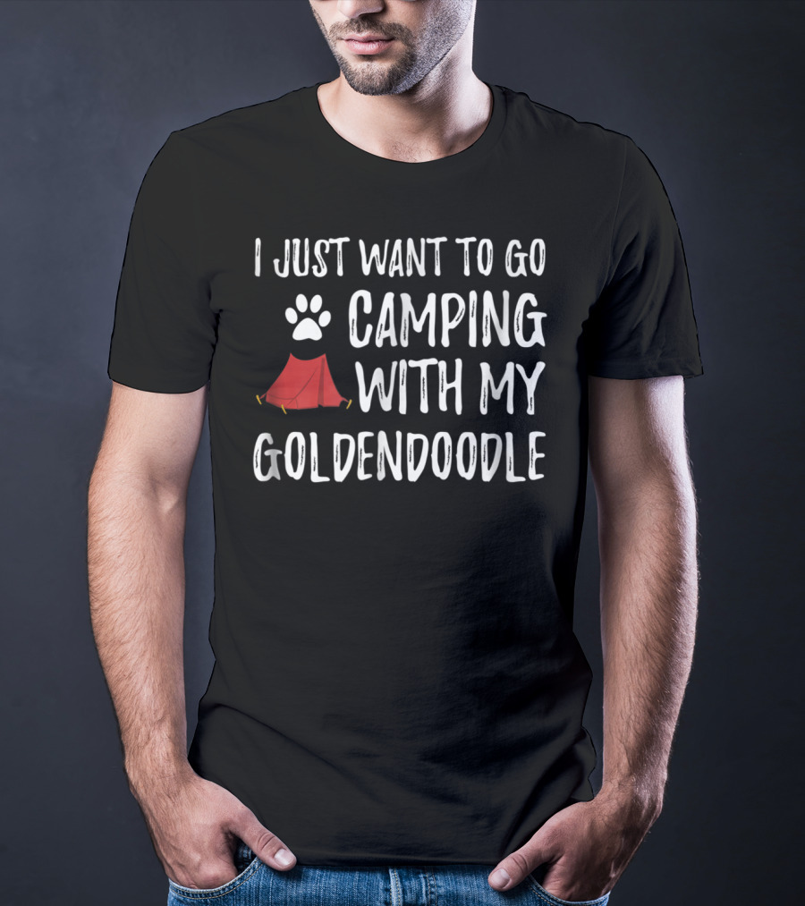 Camping With My Goldendoodle - I Just Want To Go Camping With My Funny Dog Mom Dog Dad Camper T-Shirt