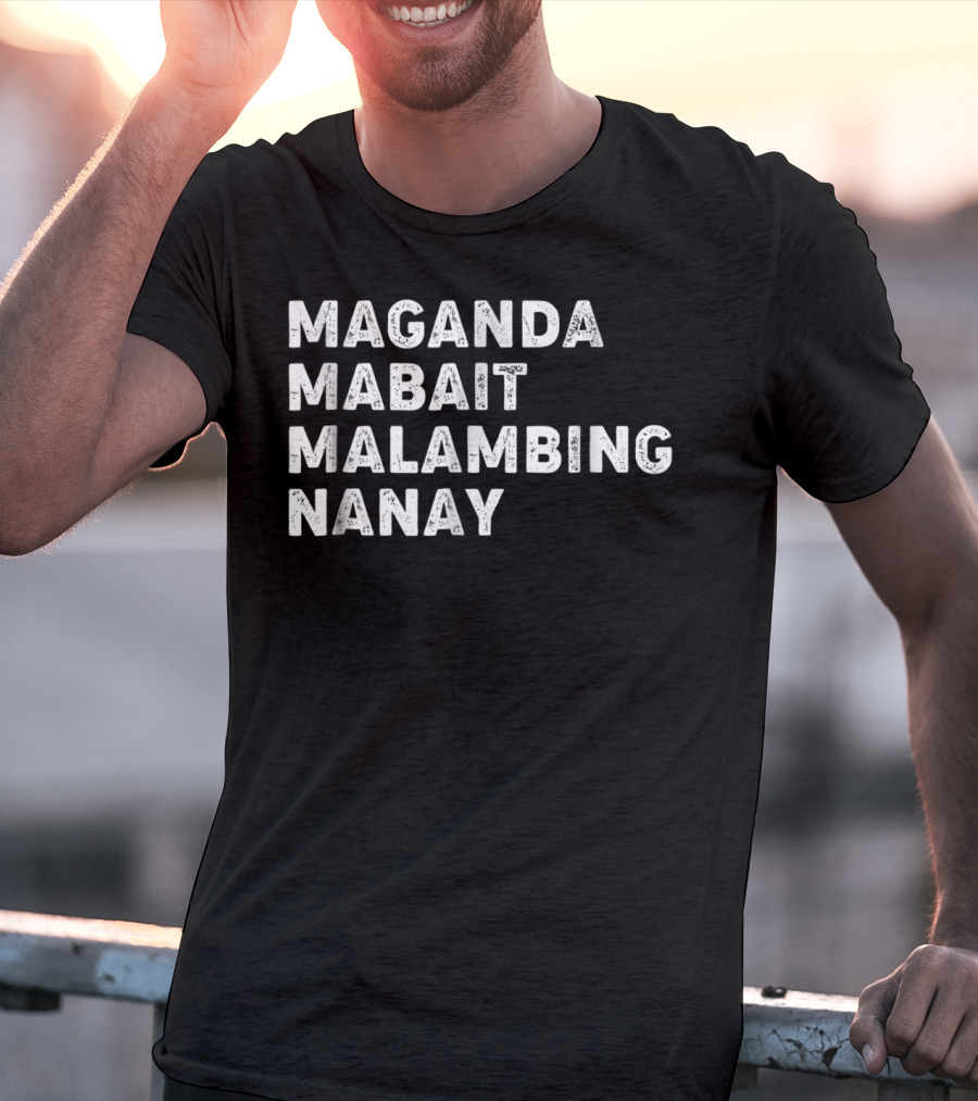 MAGANDA MABAIT MALAMBING NANAY T-Shirt