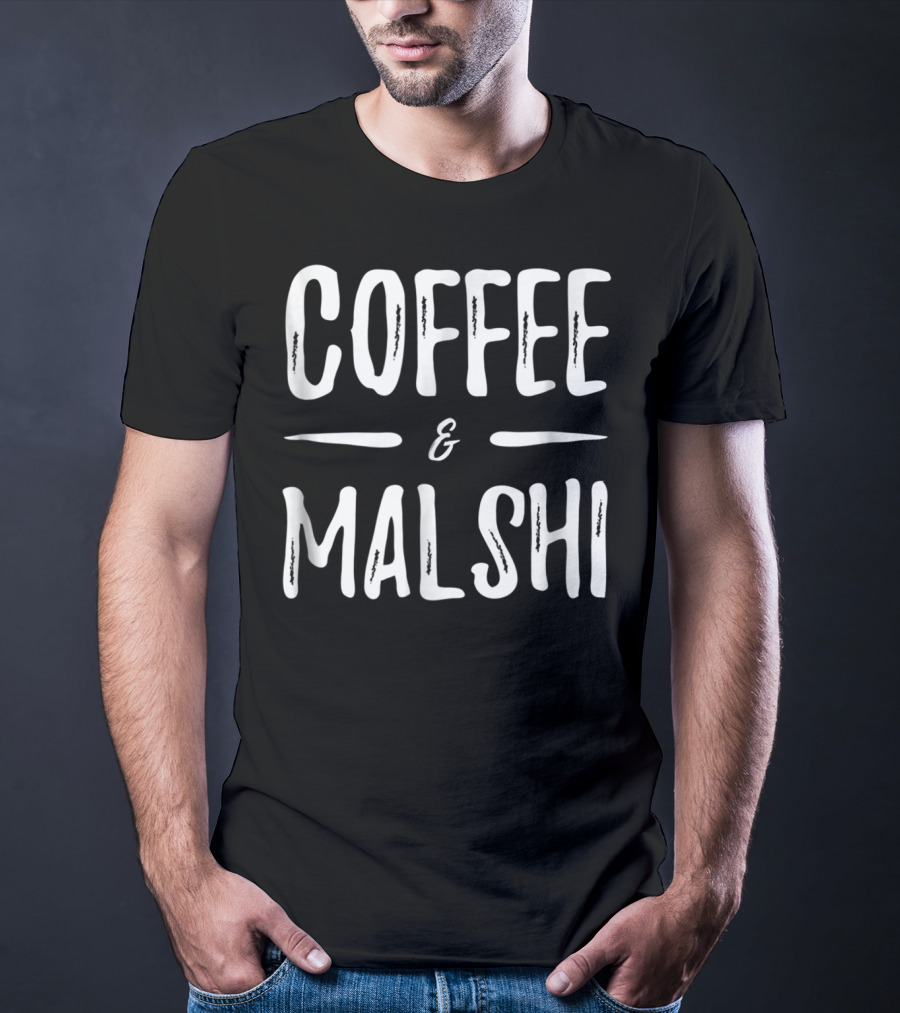 COFFEE And MALSHI FUNNY DOG MOM IDEA89 T-Shirt