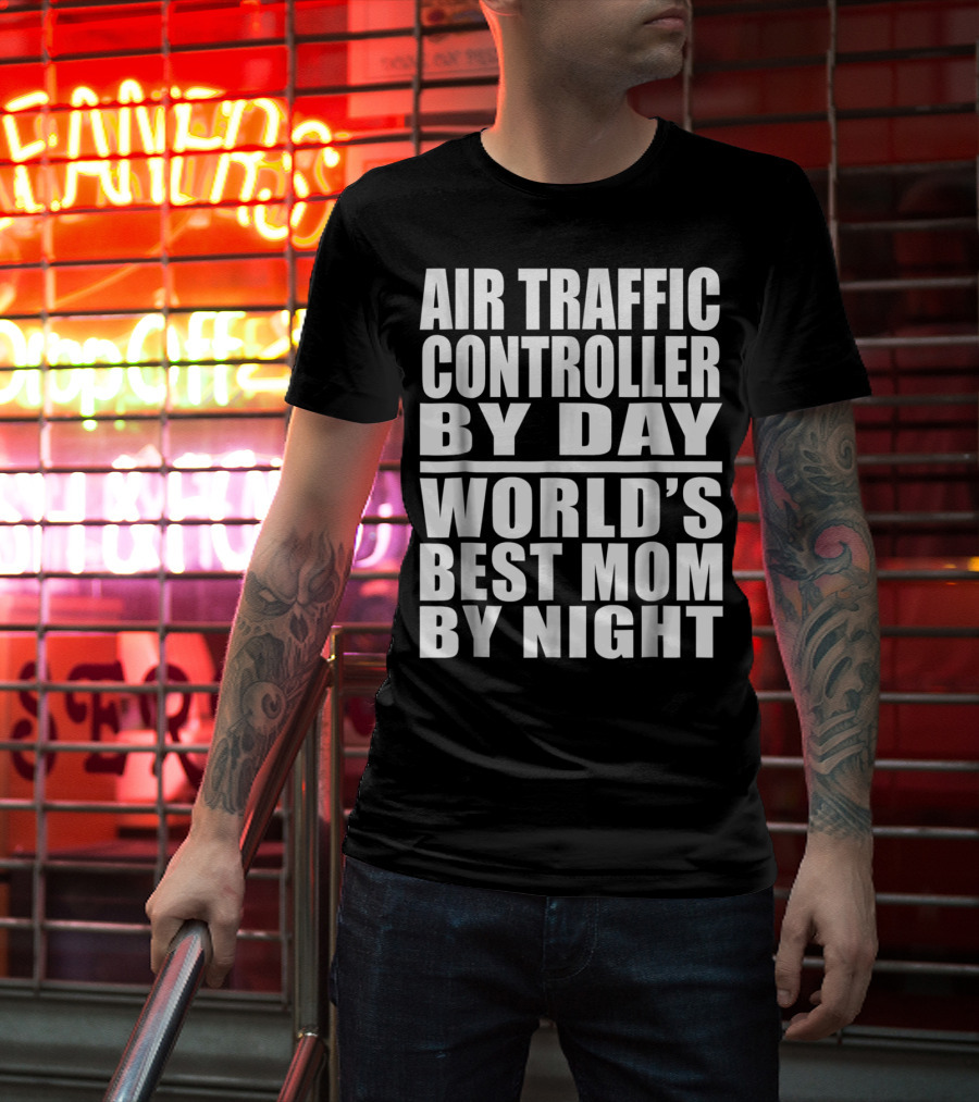 Air Traffic Controller By Day World's Best Mom By Night T-Shirt
