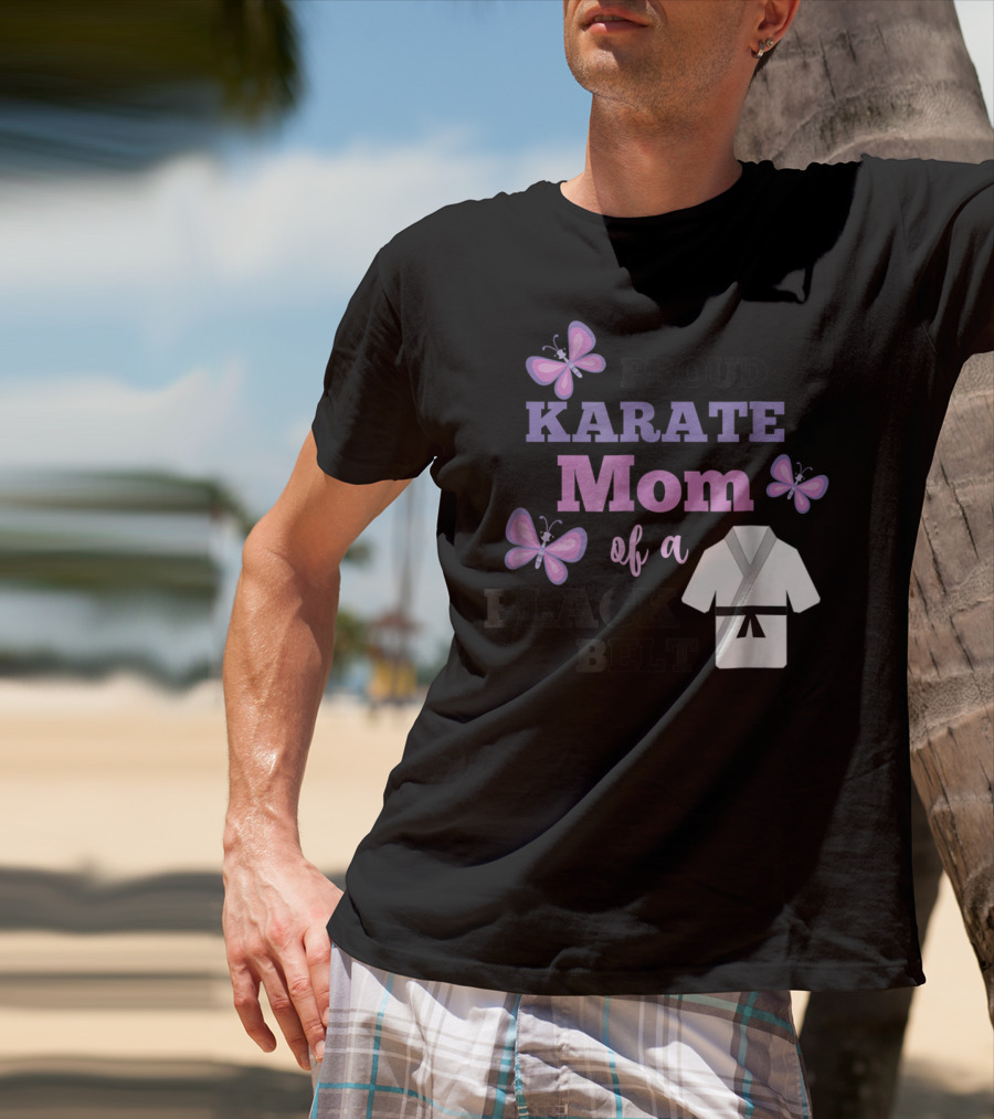 PROUD KARATE MOM OF A BLACK BELT T-Shirt
