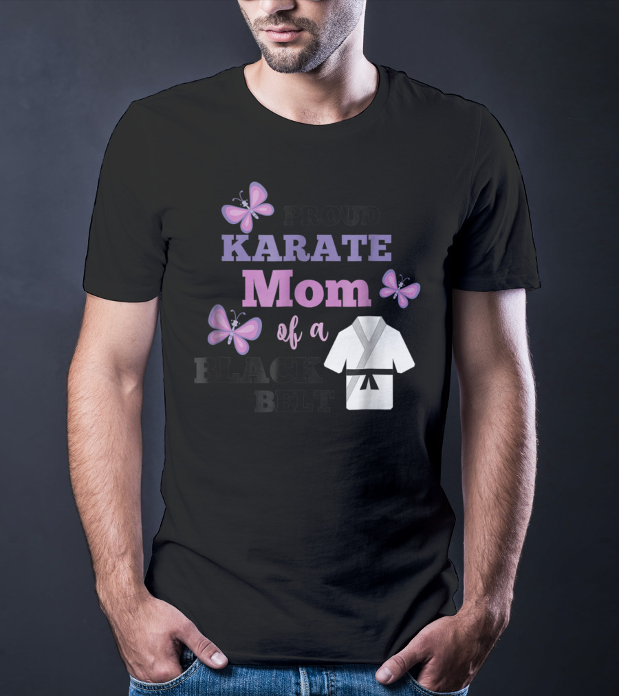 PROUD KARATE MOM OF A BLACK BELT T-Shirt