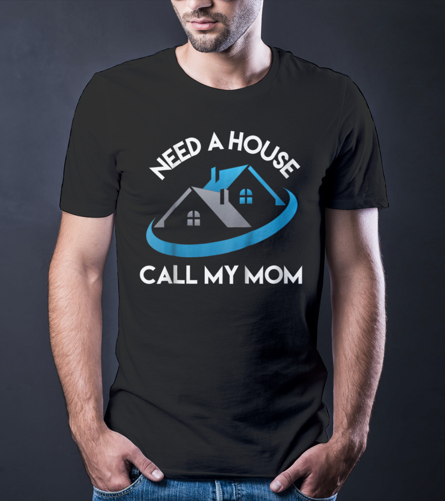 Need A House Call My Mom Realtor Kids Tee24 T-Shirt