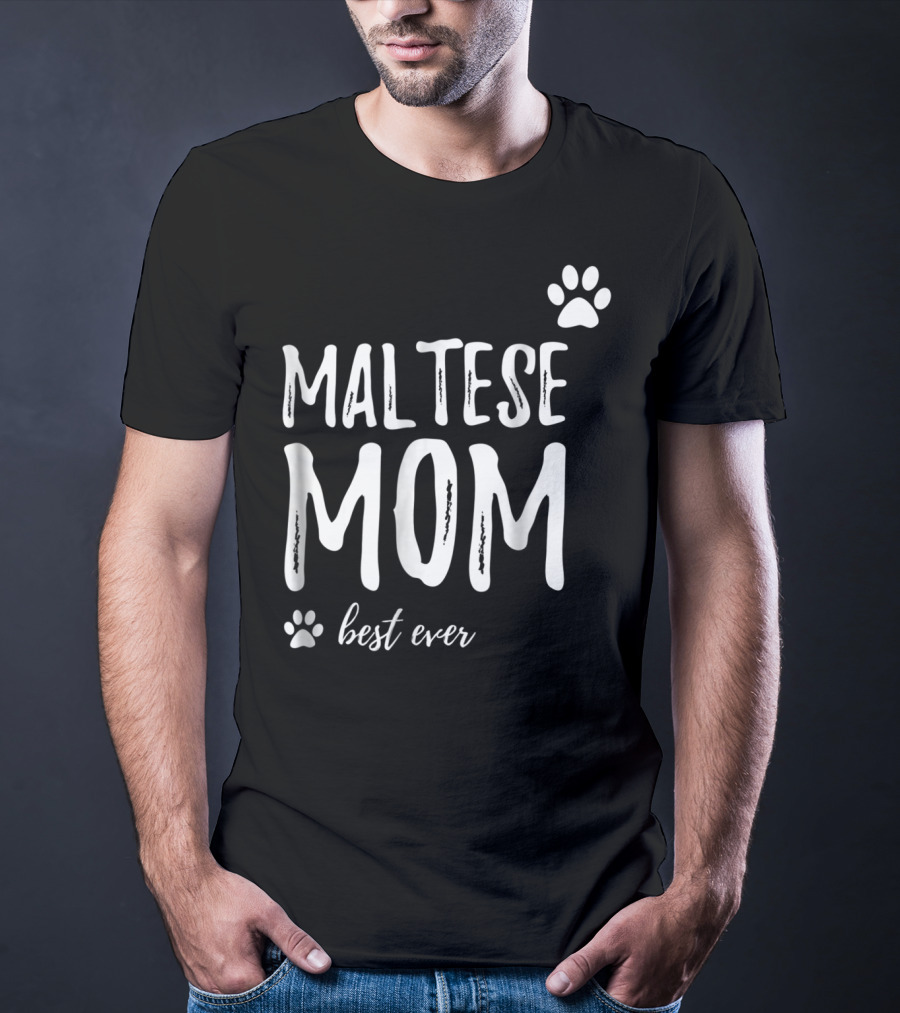 Maltese Mom Best Ever Funny Dog Lover Dog Mom Idea91 T-Shirt