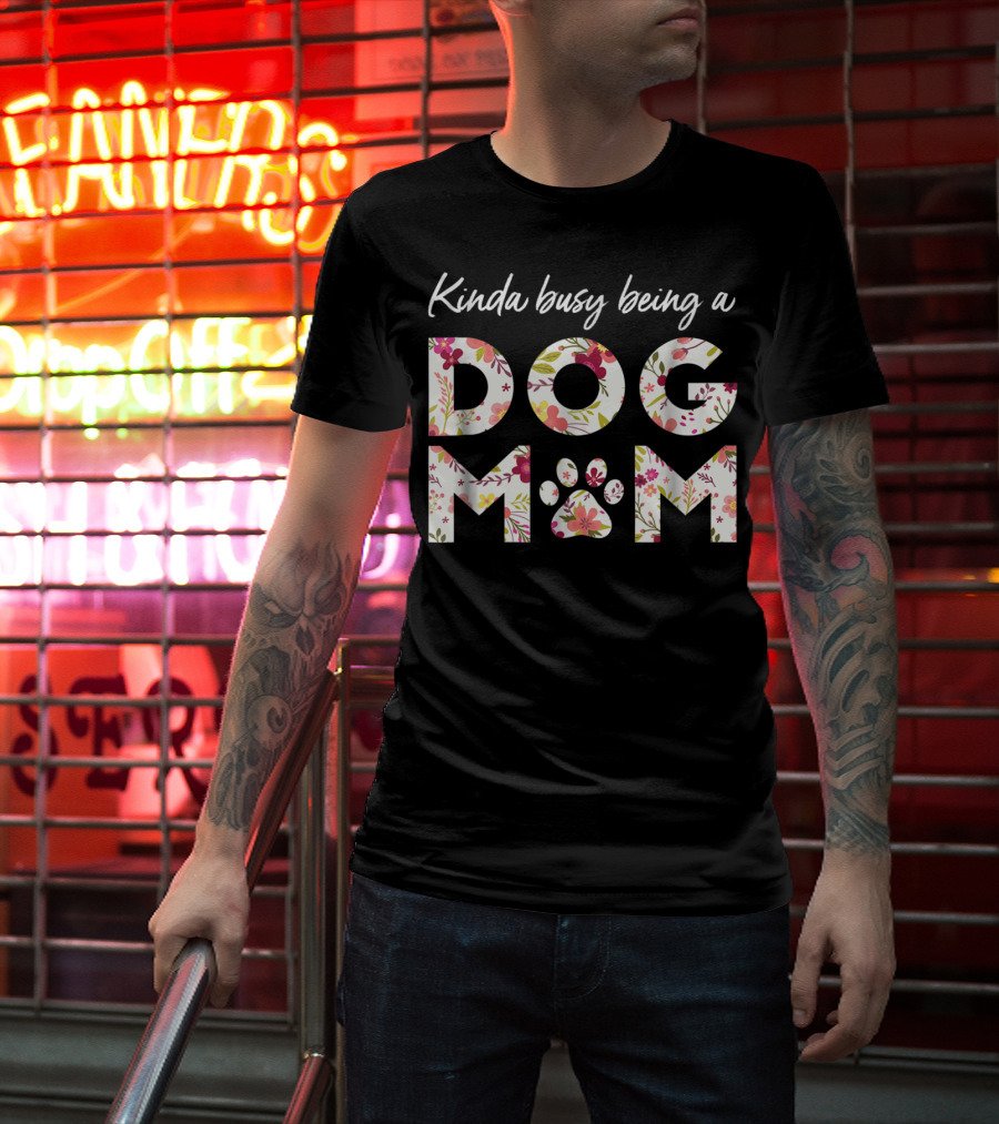 Kinda Busy Being A Dog Mom Paw Heart Floral T-Shirt