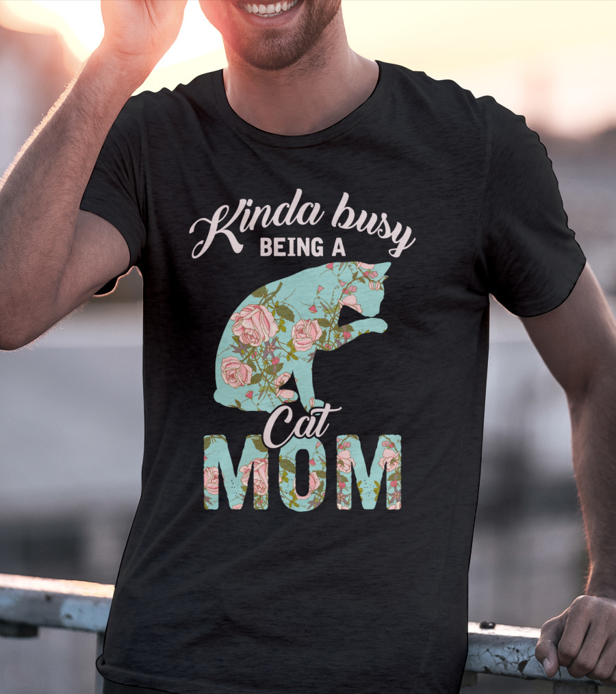 Kinda Busy Being A Cat Mom Floral Cat Owner T-Shirt