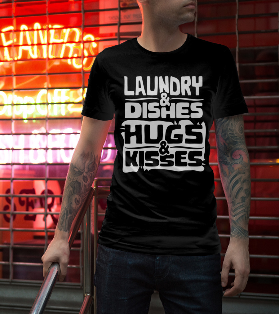 Laundry Dishes Hugs Kisses Life In The Mom Lane T-Shirt
