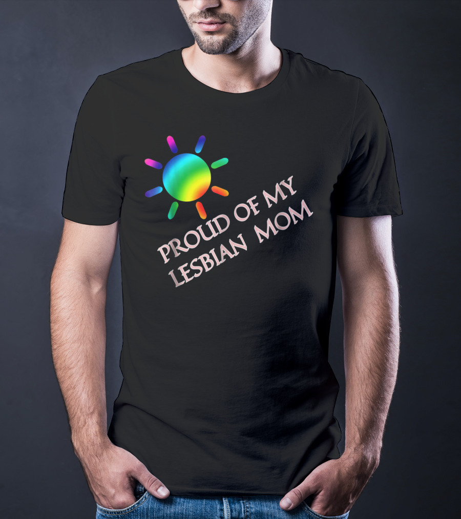 Proud Of My Lesbian Mom Rainbow Sun Gay Pride51 T-Shirt