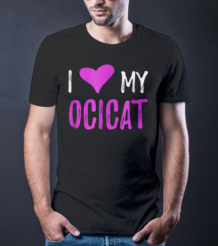 I Love My Ocicat Cat Mom Cat Dad T-Shirt