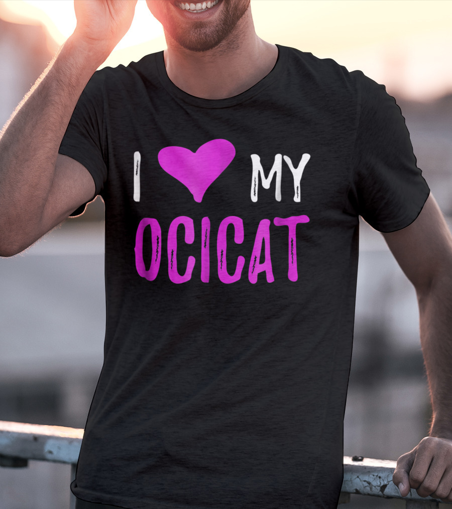 I Love My Ocicat Cat Mom Cat Dad T-Shirt