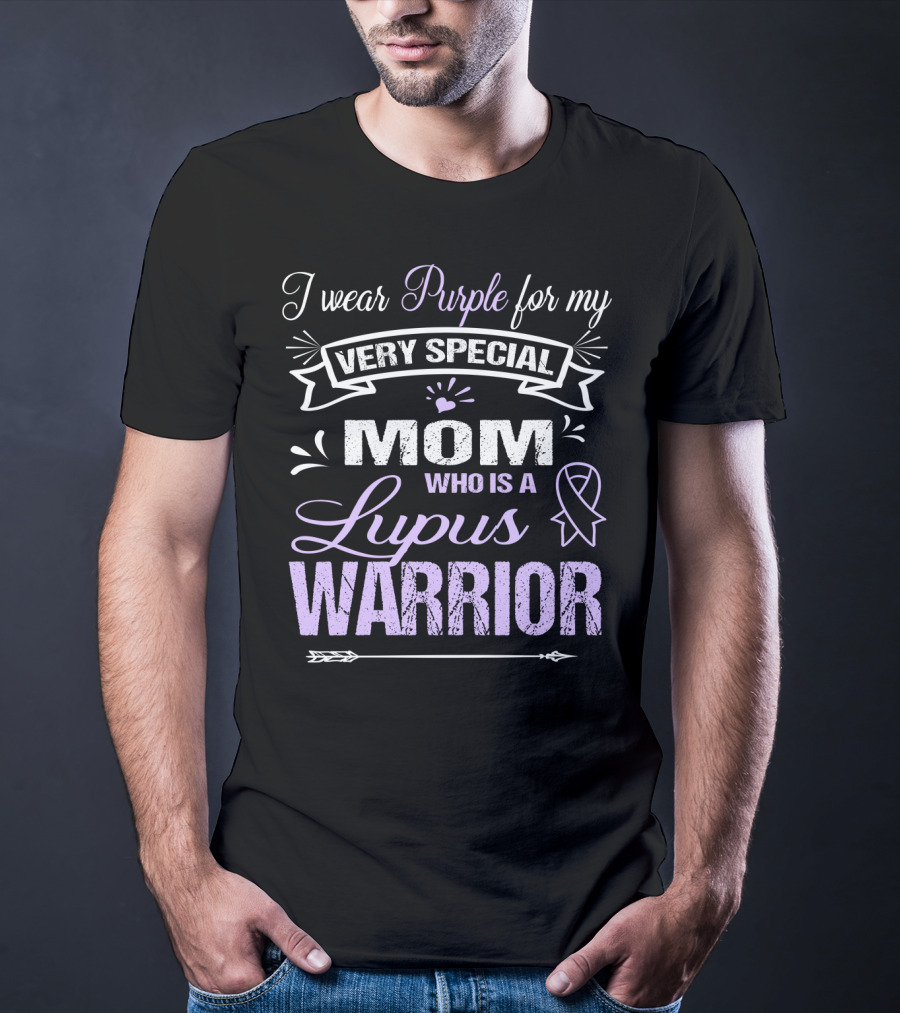 I Wear Purple For My Very Special Mom Who Is A Lupus Warrior T-Shirt