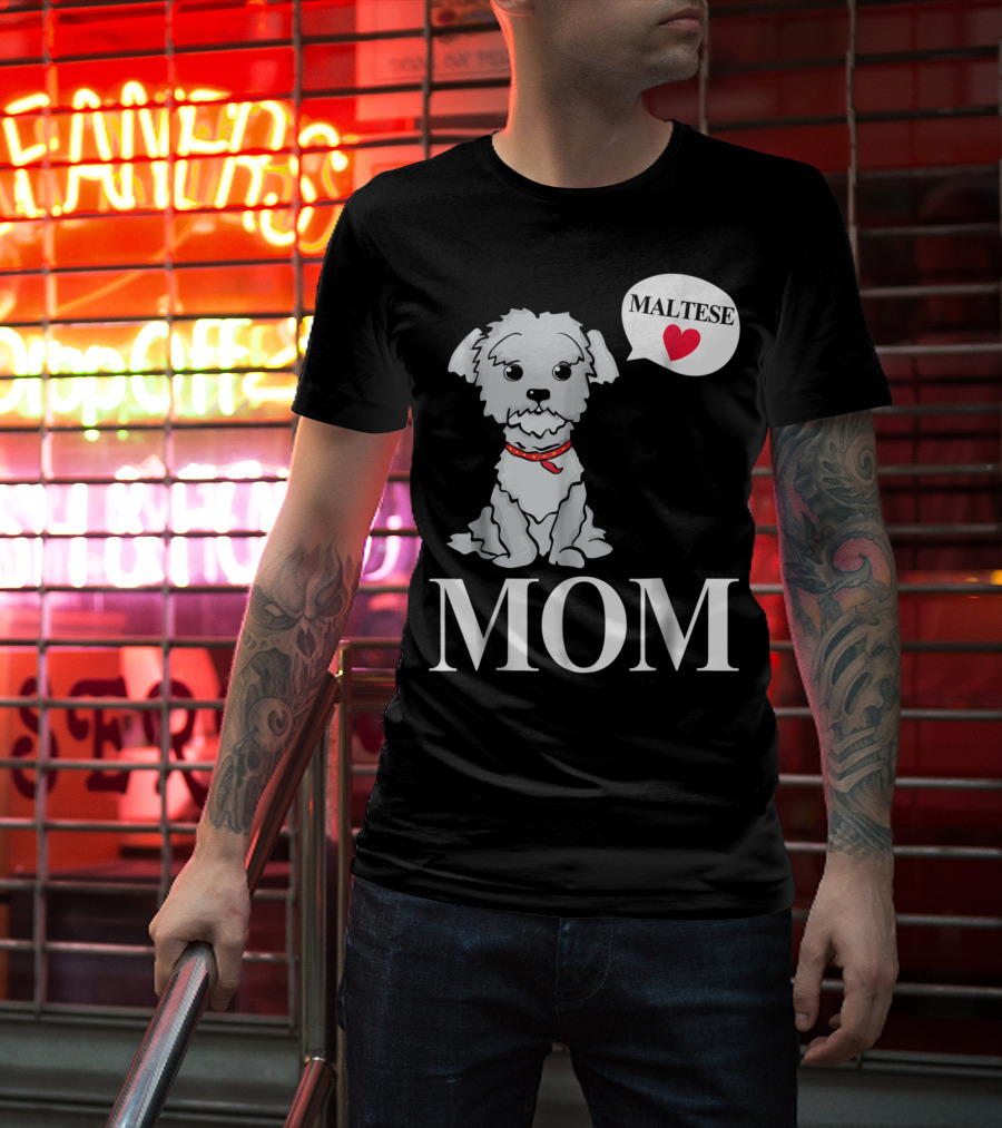 Maltese Dog Mom Pet Owner Love T-Shirt