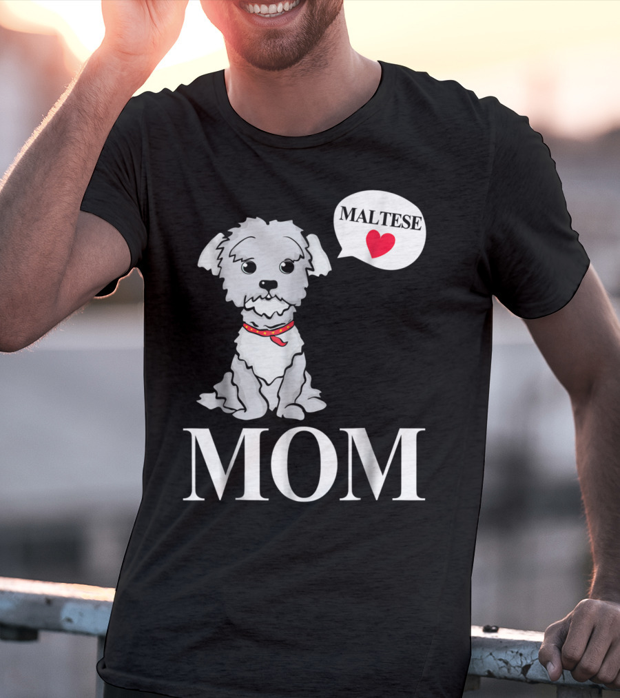 Maltese Dog Mom Pet Owner Love T-Shirt
