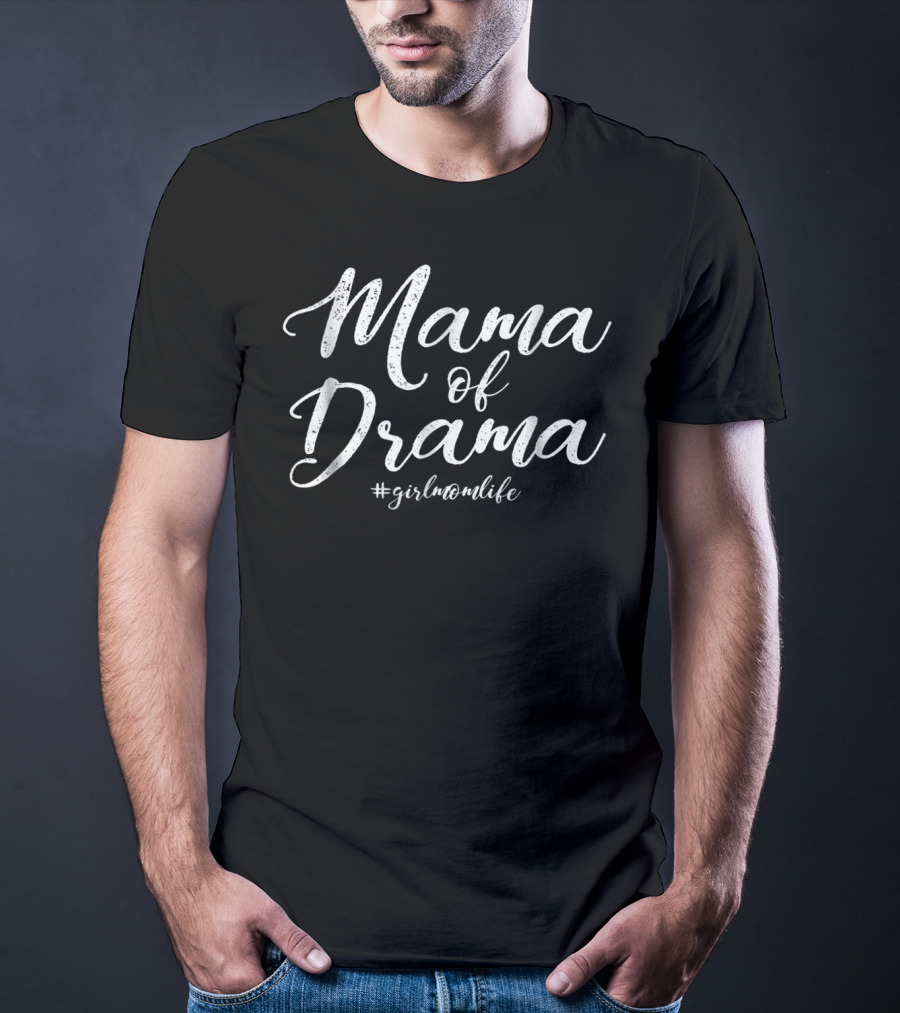 Mama Of Drama Girl Mom Life #girlmomlife Funny For Mother14 T-Shirt