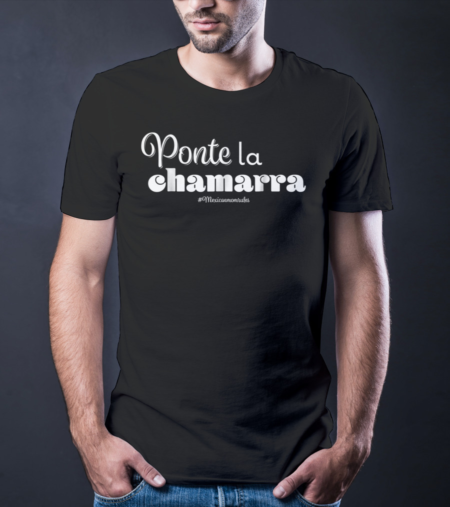 Ponte La Chamarra Mexican Mom Funny Jacket Madres Mexicanas Frases67 T-Shirt