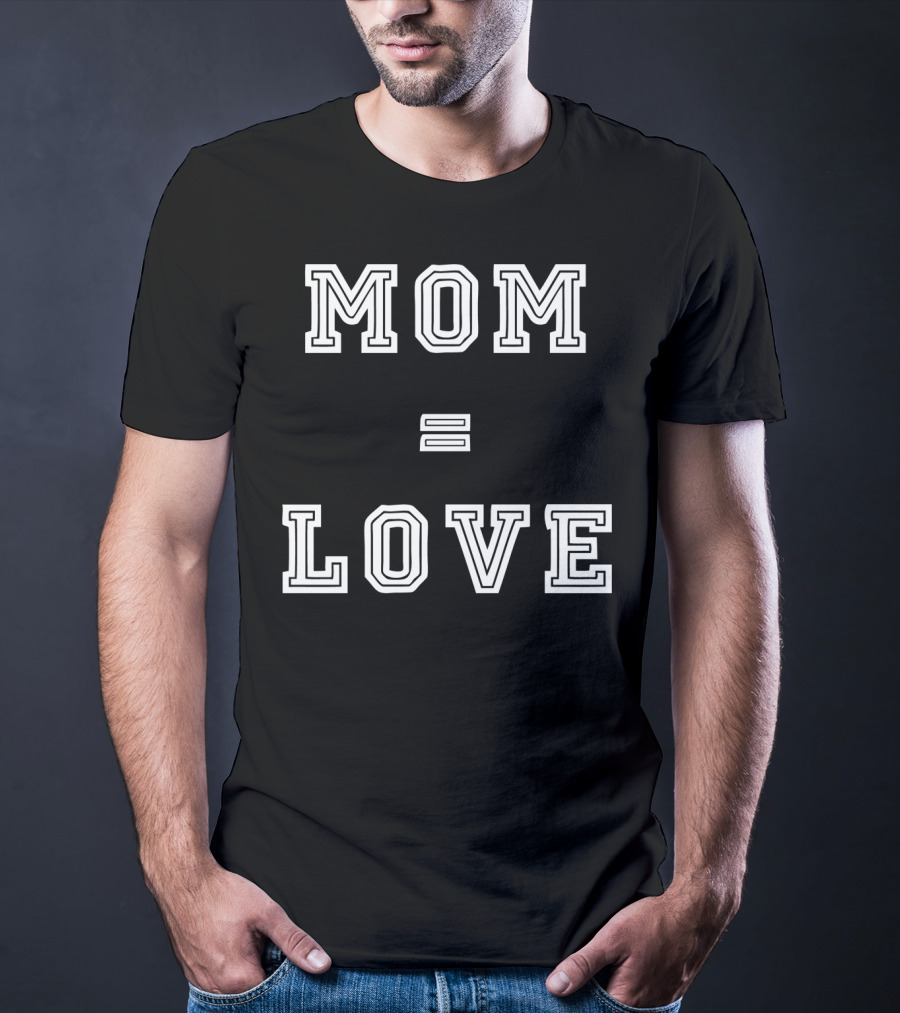Mom Love Equals Special T-Shirt