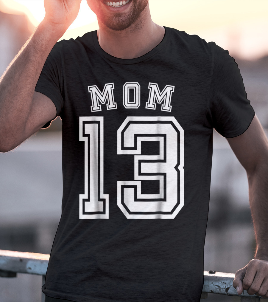 Mom 13 Thirteen Soccer Hockey Football Softball Team T-Shirt