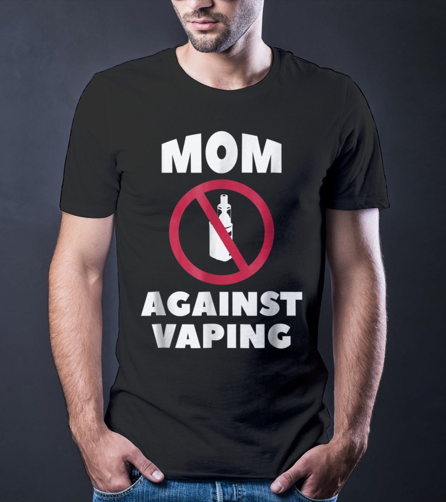 Mom Against Vaping No Symbol AntiVaping Tee28 T-Shirt