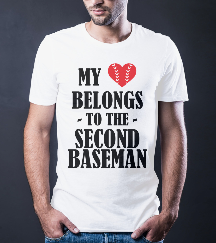 My Heart Belongs To The Second Baseman Baseball Player 76 T-Shirt