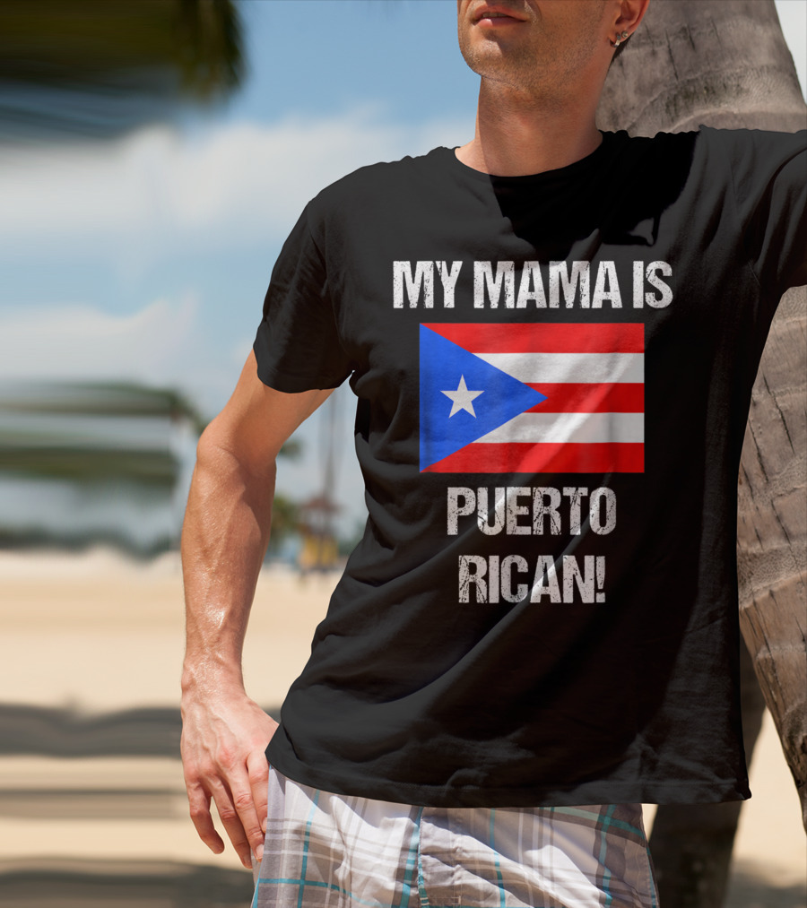 My Mama Is Puerto Rican Puerto Rico Flag T-Shirt