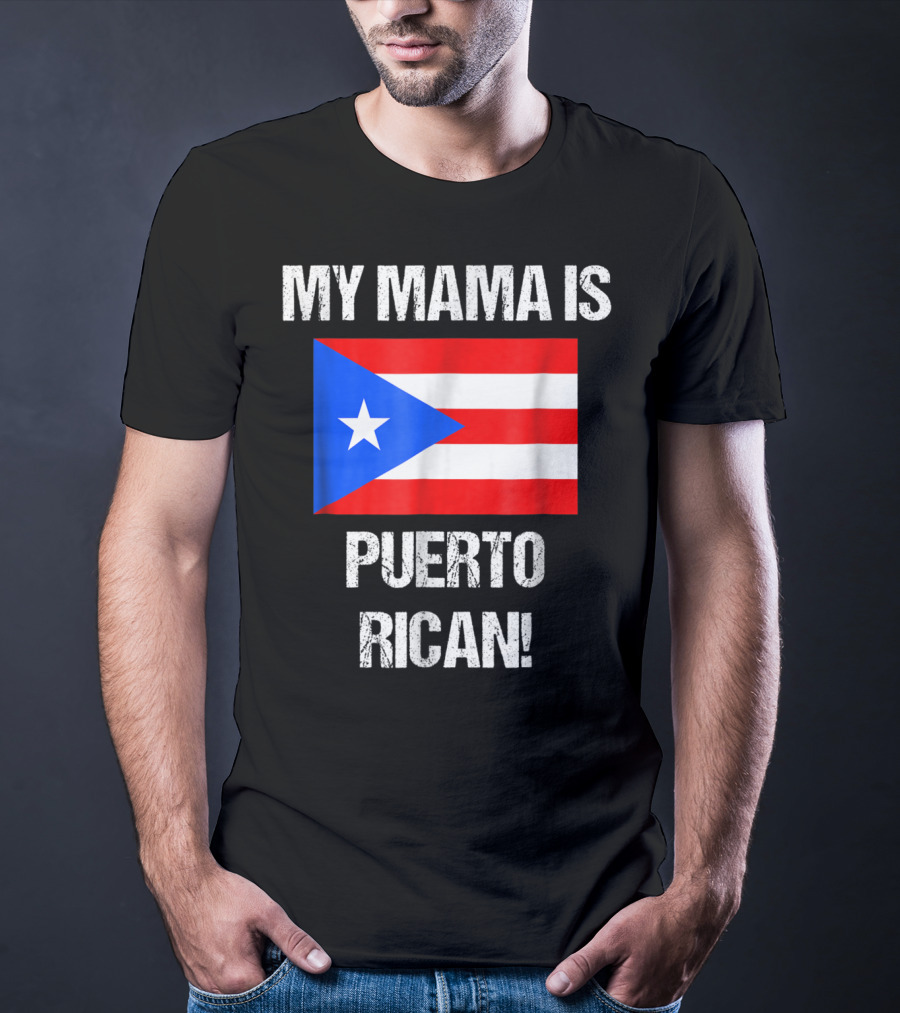My Mama Is Puerto Rican Puerto Rico Flag T-Shirt