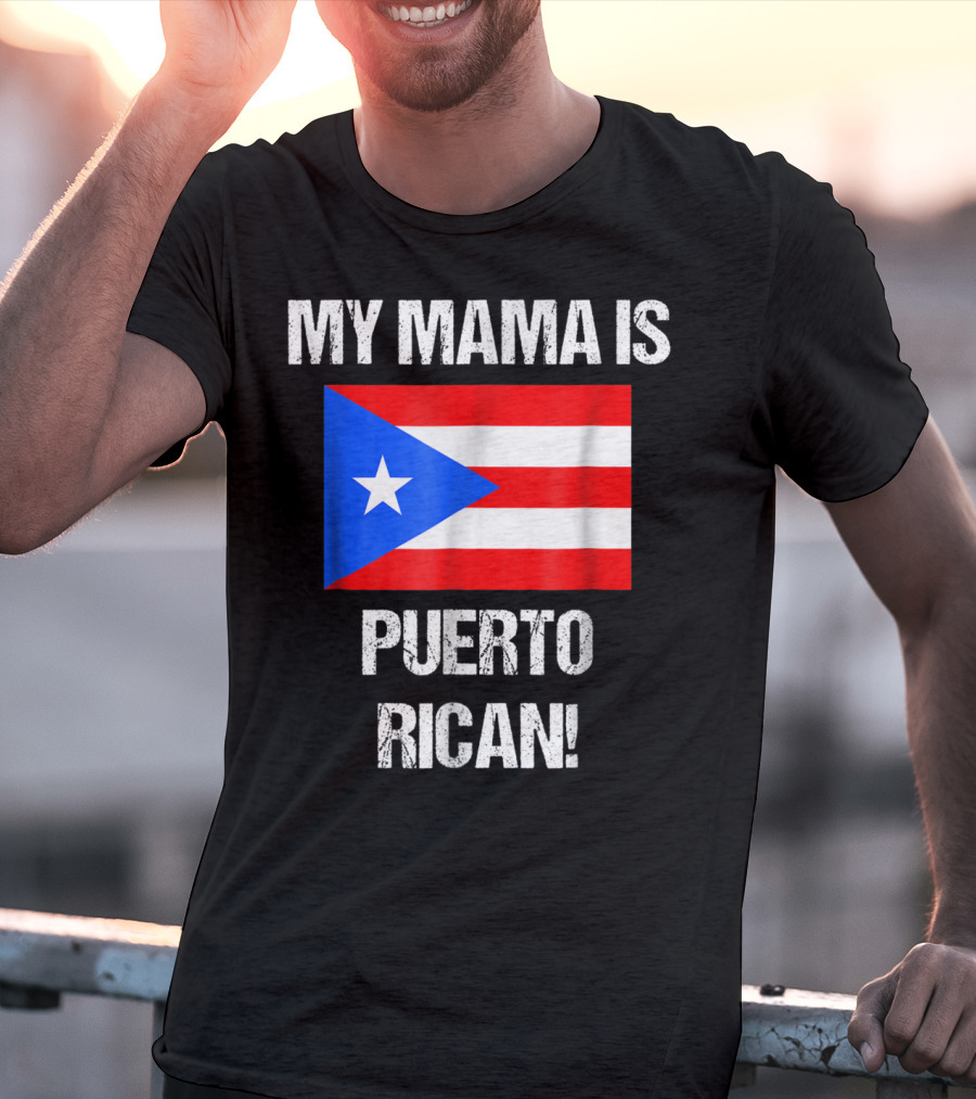 My Mama Is Puerto Rican Puerto Rico Flag T-Shirt