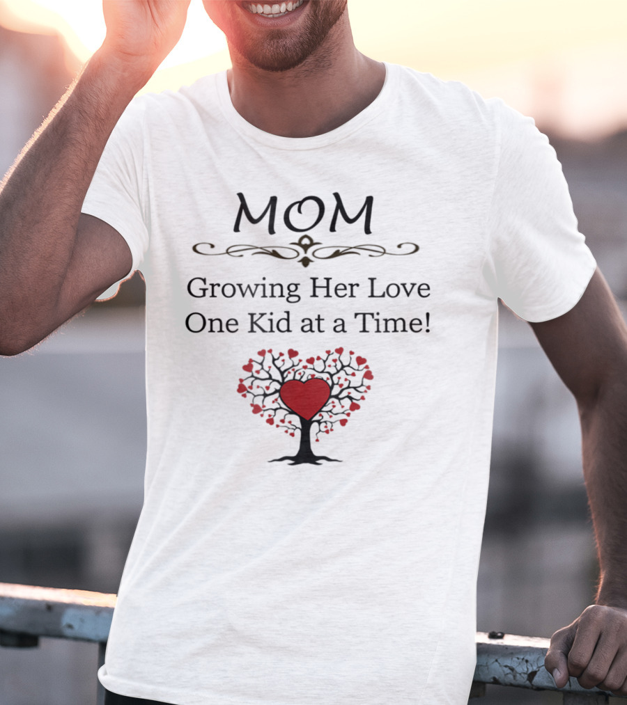 Mom Growing Her Love One Kid At A Time Tree Of Love Hearts T-Shirt