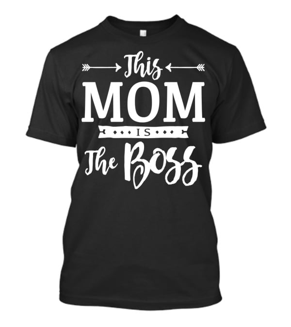 This Mom Is The Boss From Son Husband Family54 T-Shirt
