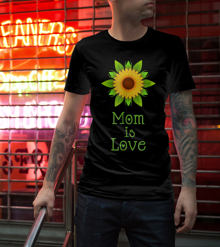 Mom Is Love Sunflower T-Shirt
