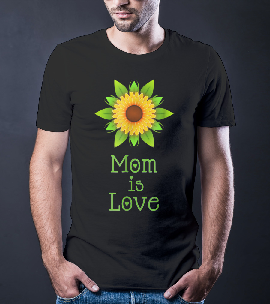Mom Is Love Sunflower T-Shirt
