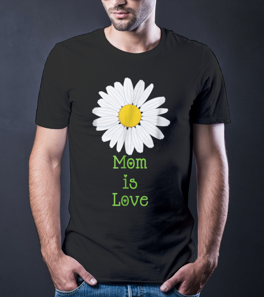 Mom Is Love With White Daisy Flower T-Shirt