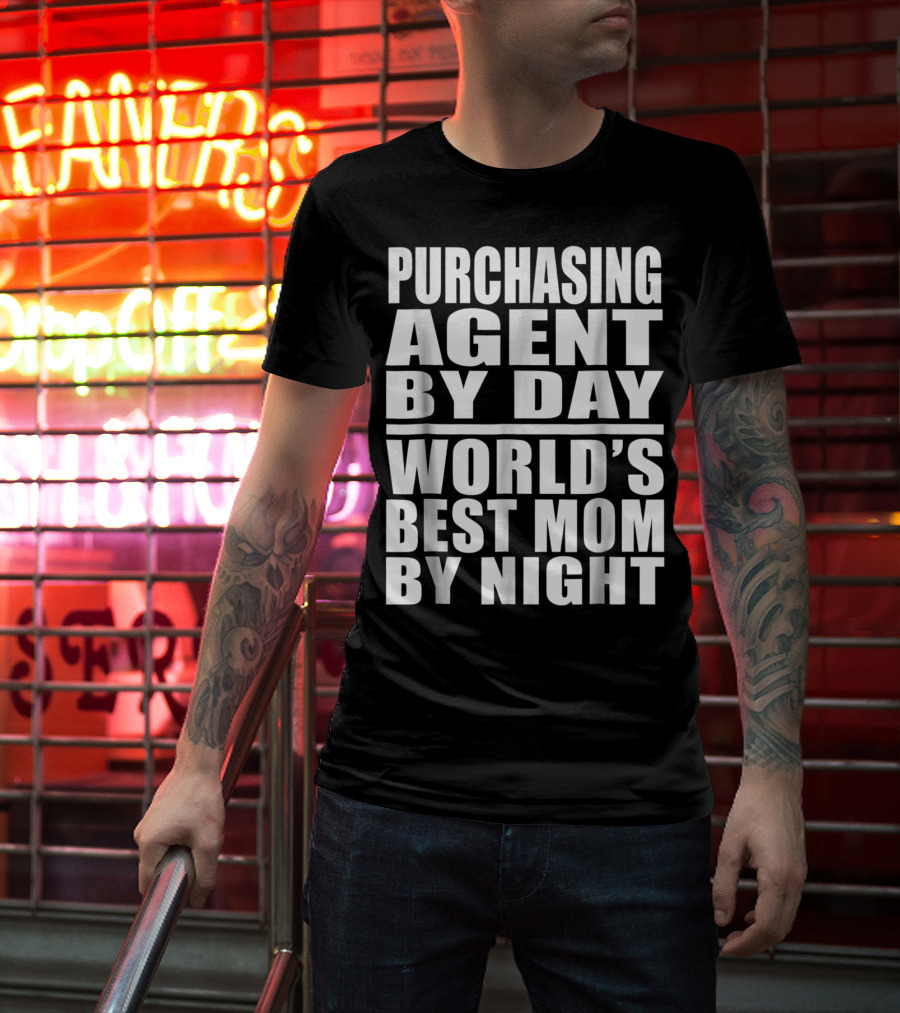 Purchasing Agent By Day World's Best Mom By Night T-Shirt