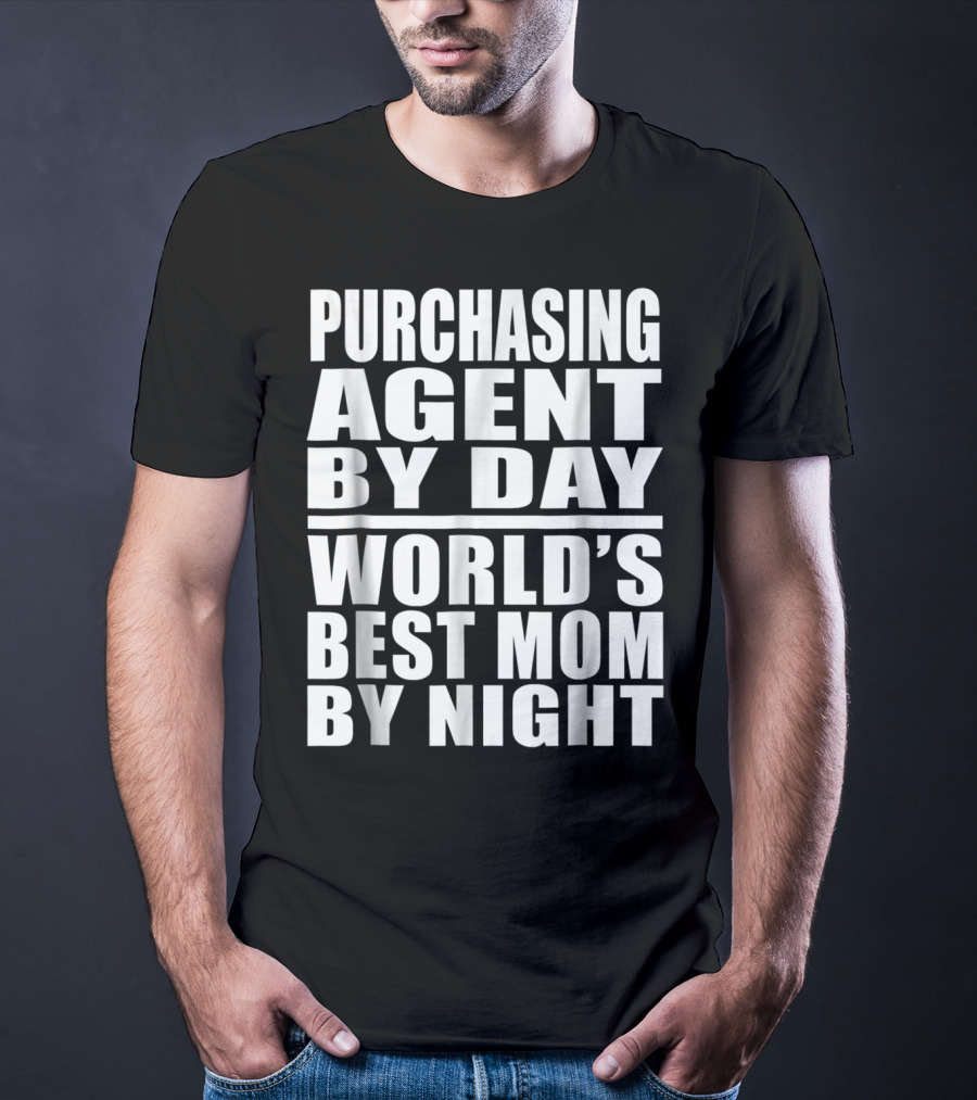 Purchasing Agent By Day World's Best Mom By Night T-Shirt
