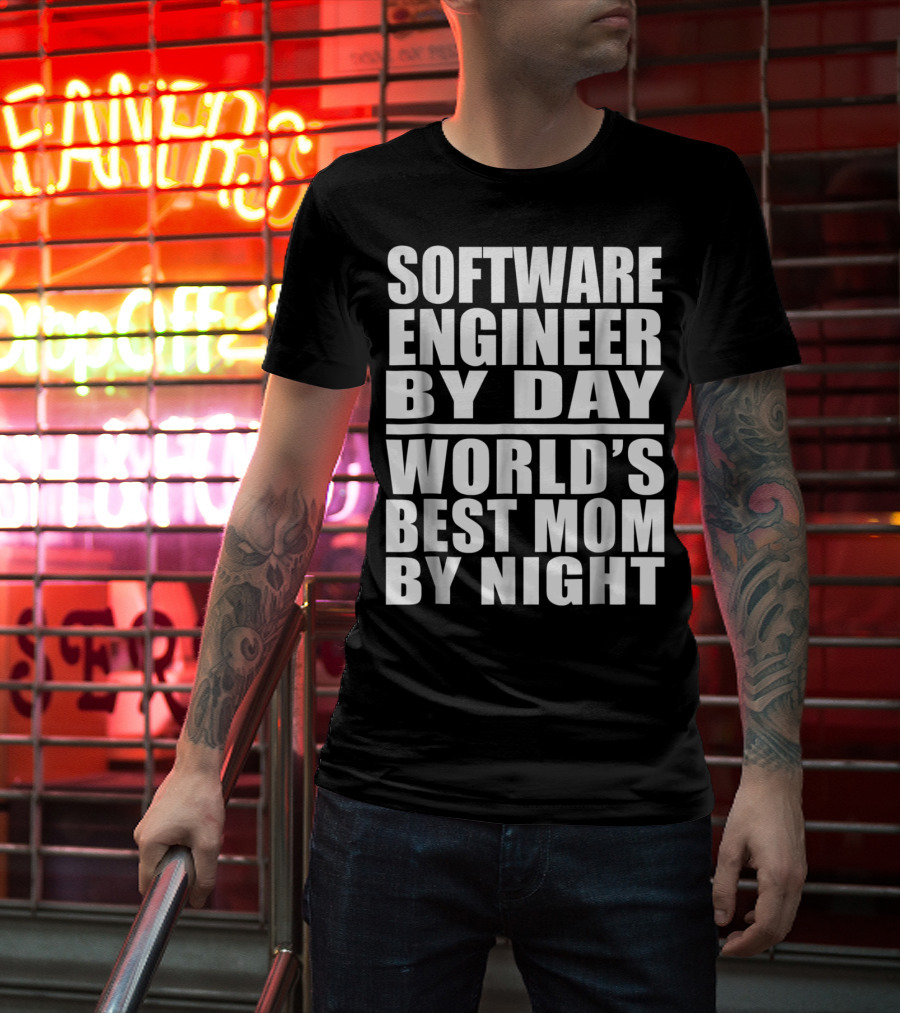 Software Engineer By Day World's Best Mom By Night T-Shirt