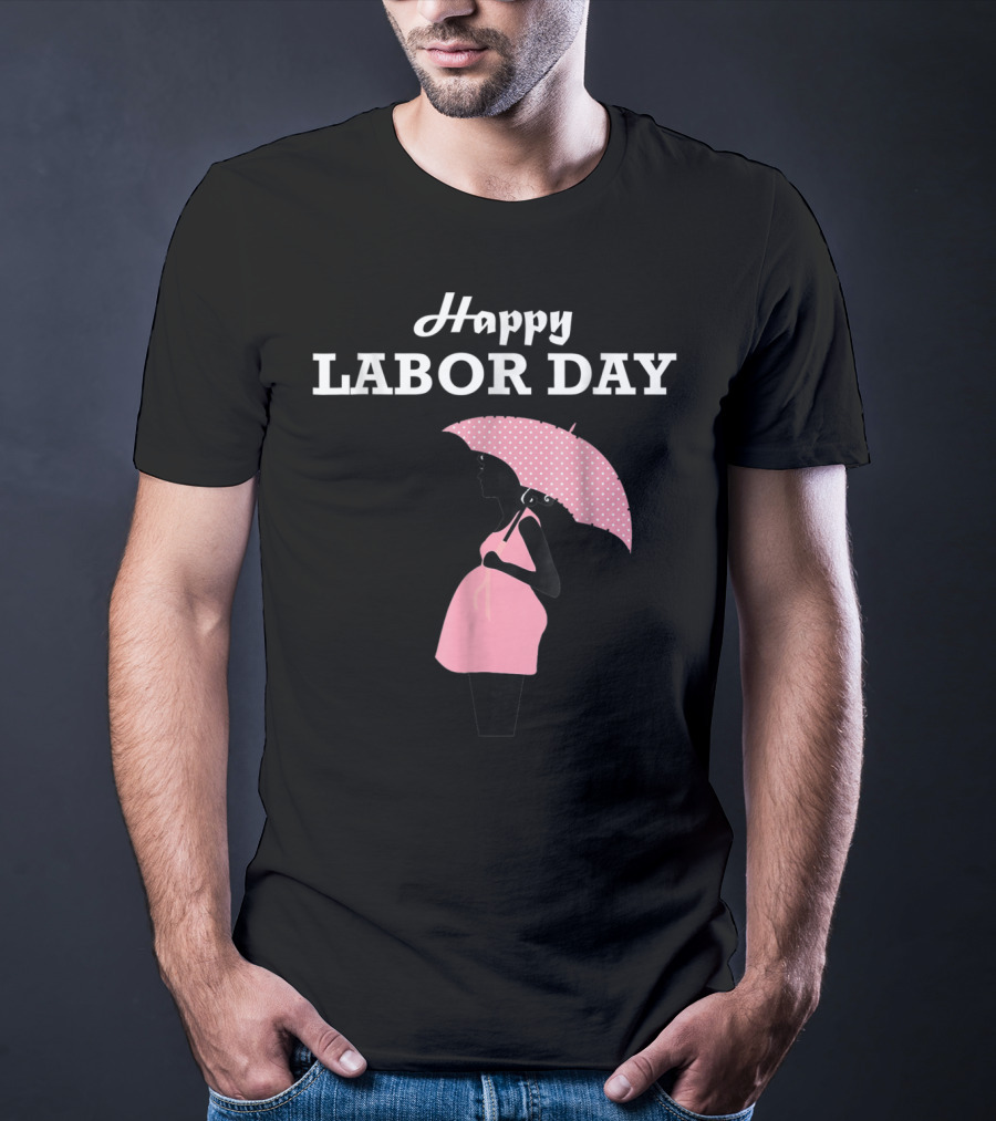 Happy Labor Day Pregnancy Mom T-Shirt