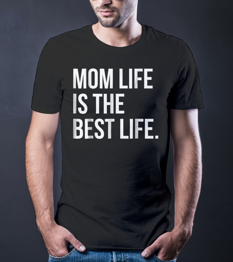 Mom Life Is The Best Life Funny Matching Family 83 T-Shirt