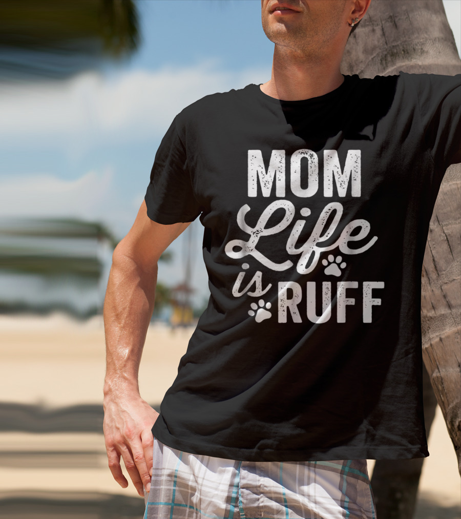 Mom Life Is Ruff Bold Vintage Rough Dark91 Paw Prints T-Shirt